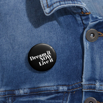 Dream it Now Live it Pin