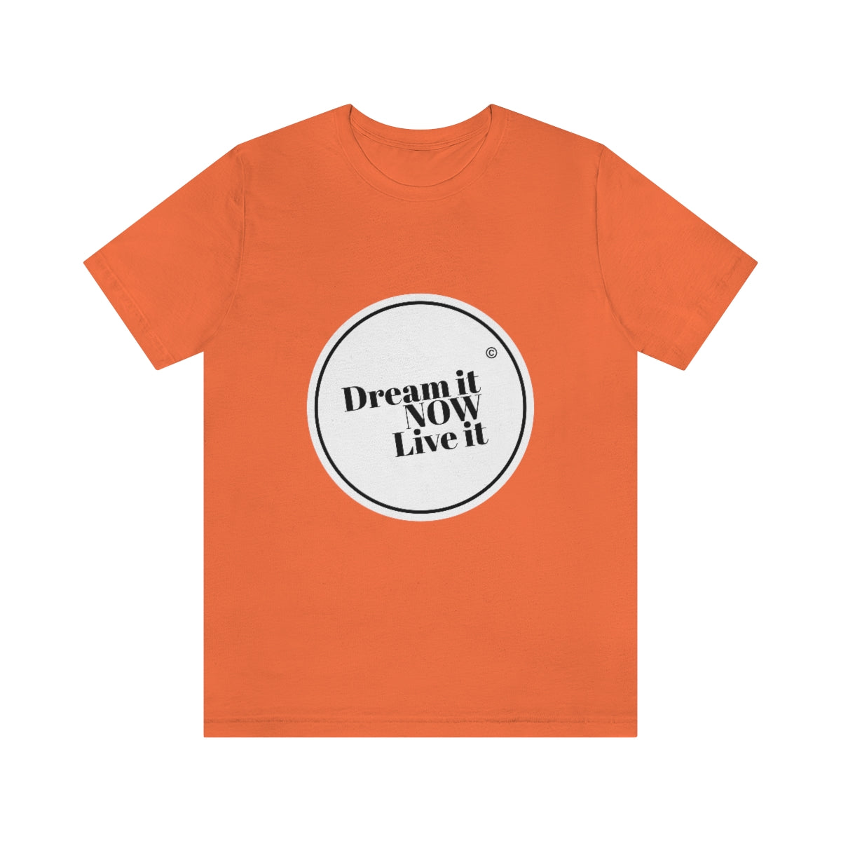 Dream it NOW Live it Unisex Jersey Short Sleeve Tee