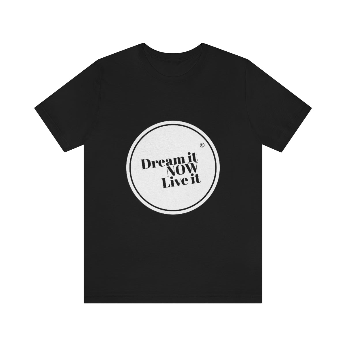 Dream it NOW Live it Unisex Jersey Short Sleeve Tee