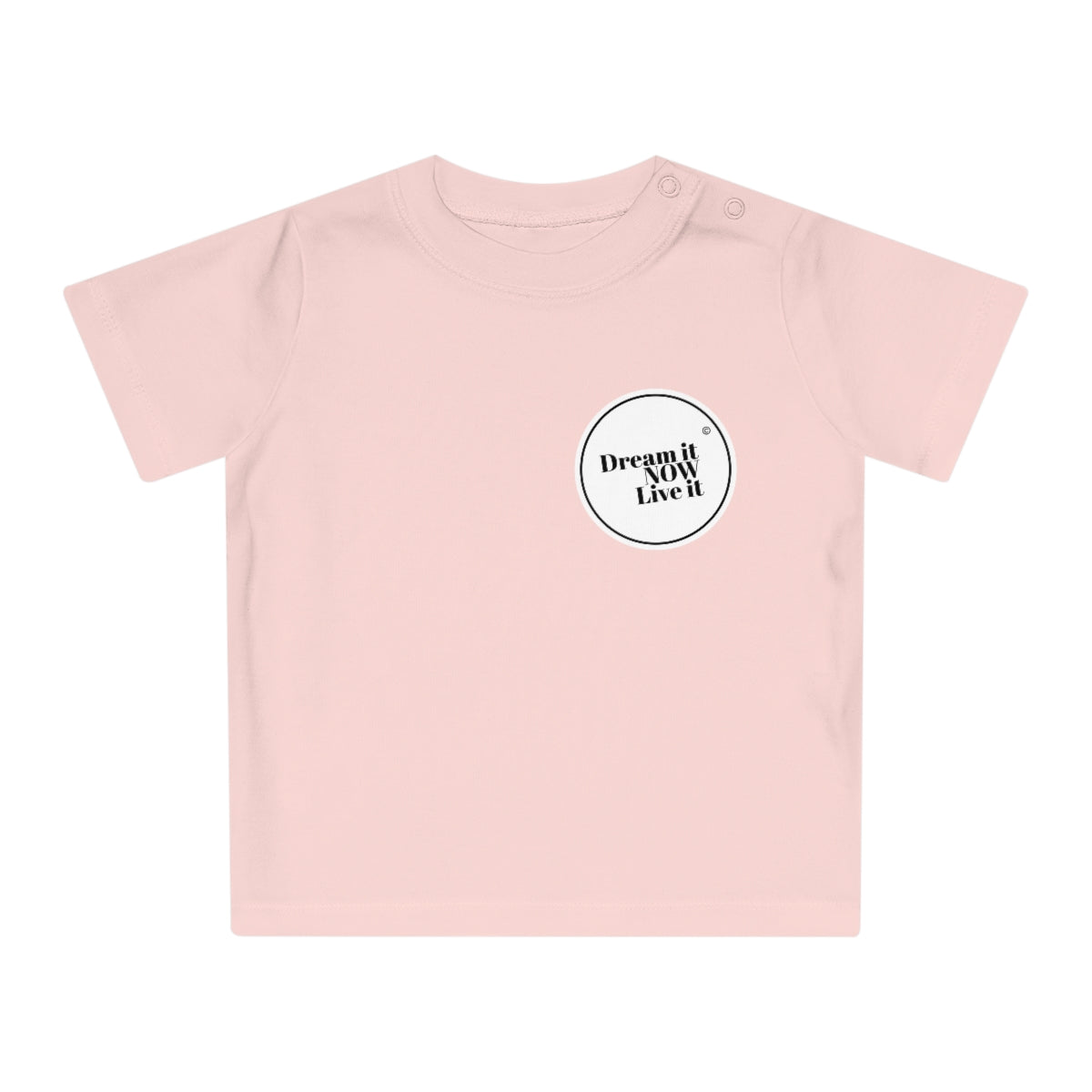 Dream it NOW Live it Baby T-Shirt