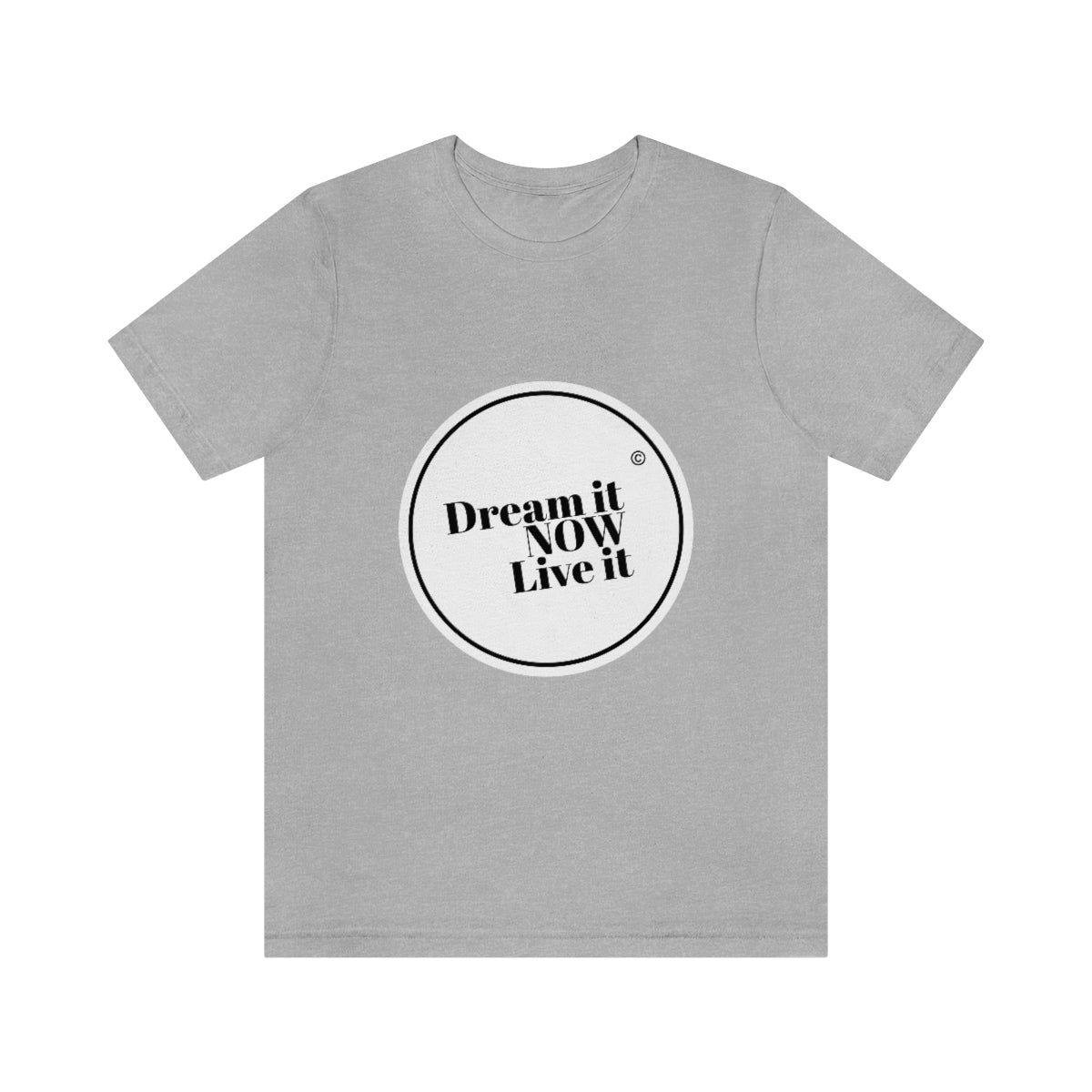 Dream it NOW Live it Unisex Jersey Short Sleeve Tee