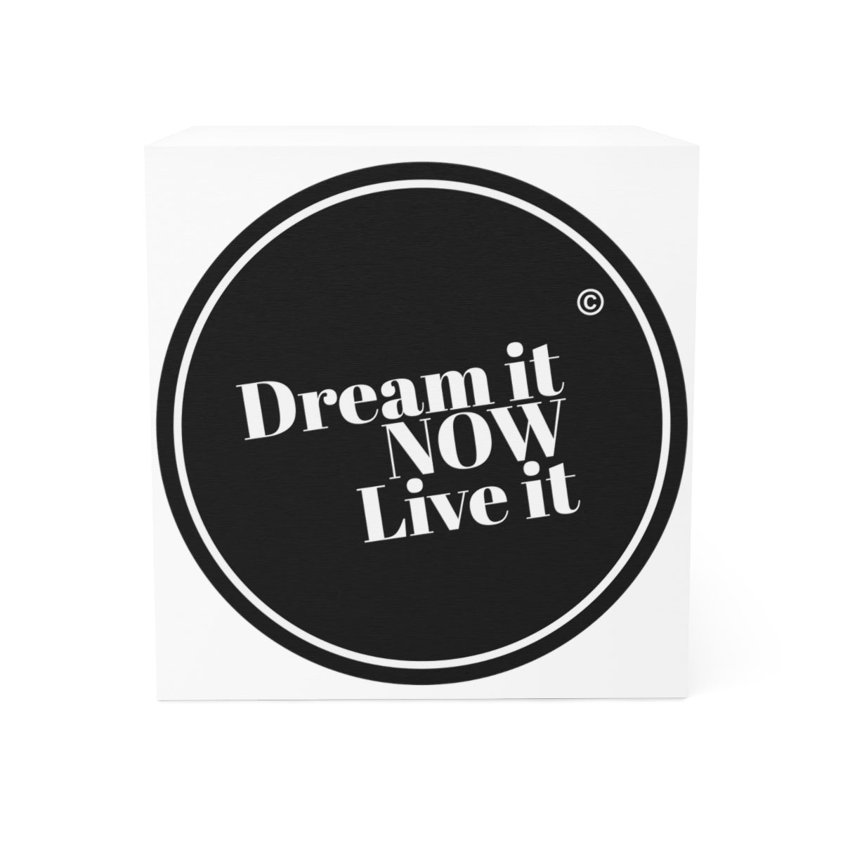 Dream it NOW Live it Note Cube