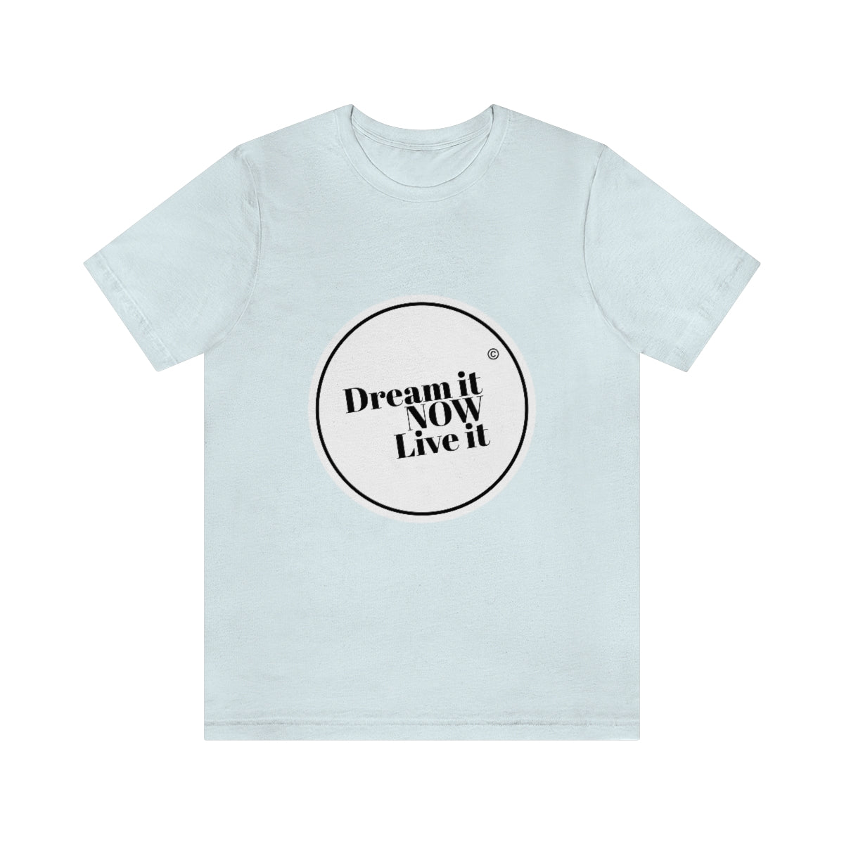Dream it NOW Live it Unisex Jersey Short Sleeve Tee