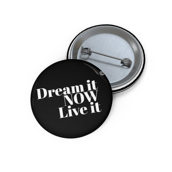 Dream it Now Live it Pin