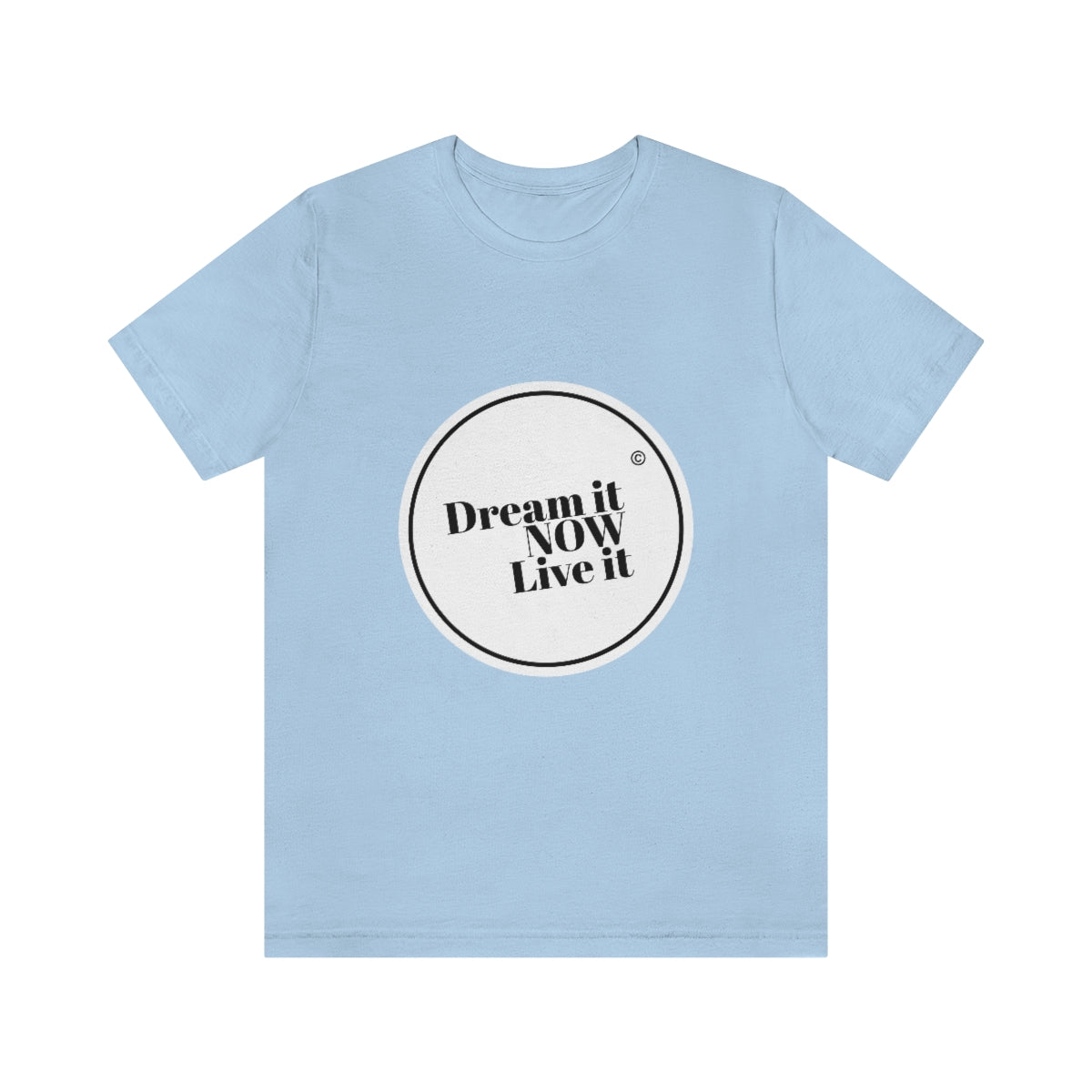 Dream it NOW Live it Unisex Jersey Short Sleeve Tee