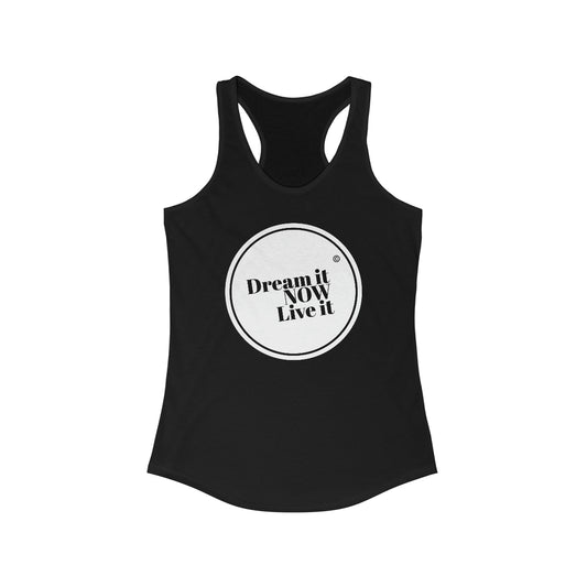 Dream it NOW Live it Women's Ideal Racerback Tank